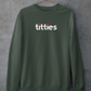 I Heart Titties, Sweatshirt