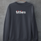 I Heart Titties, Sweatshirt