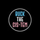 Buck The Cis-tem, Hoodie - HEY BUB