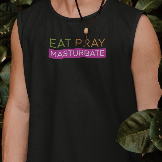 Eat Pray Masturbate, Muscle Shirt - HEY BUB