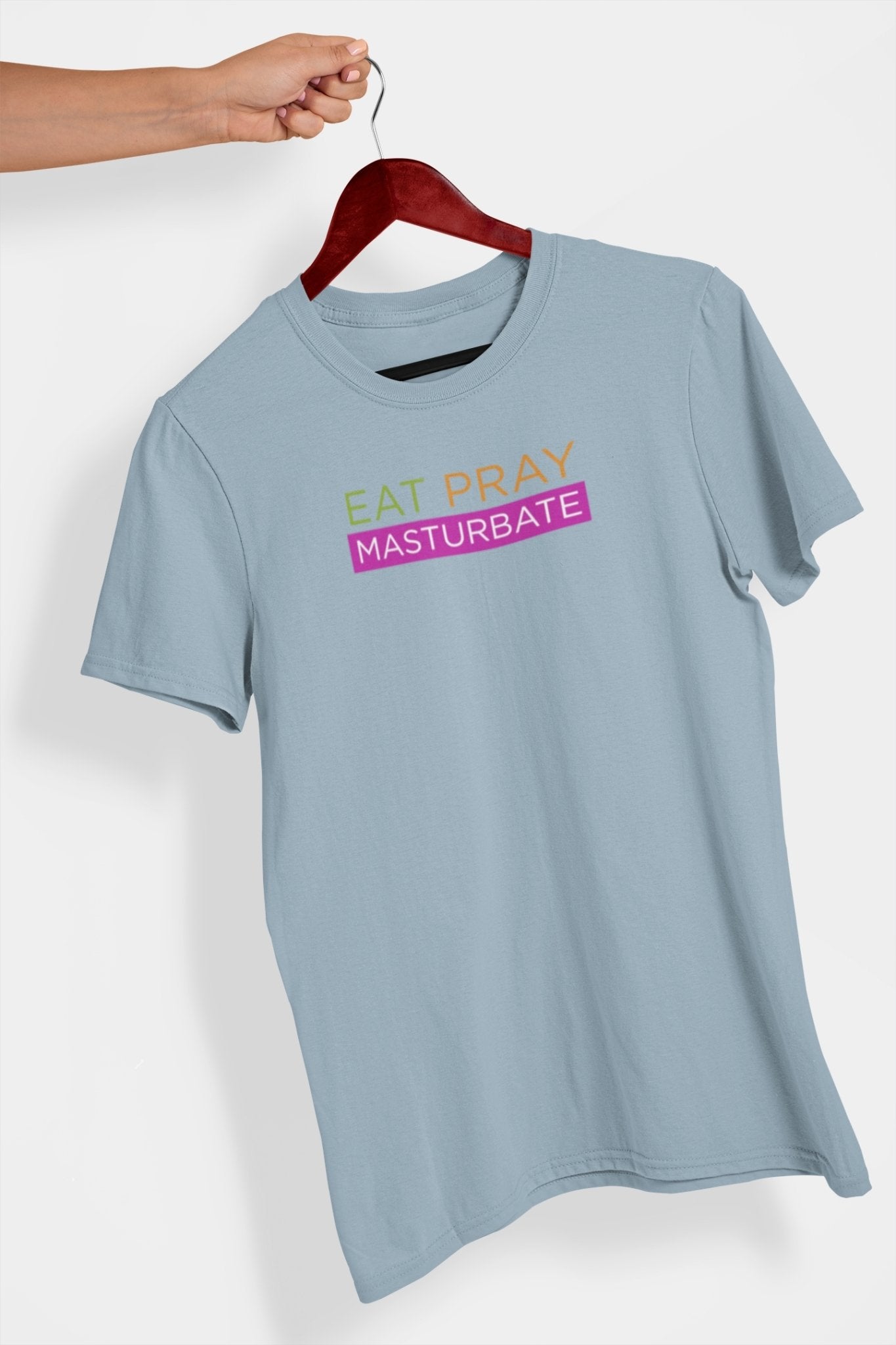 Eat Pray Masturbate, T-Shirt - HEY BUB