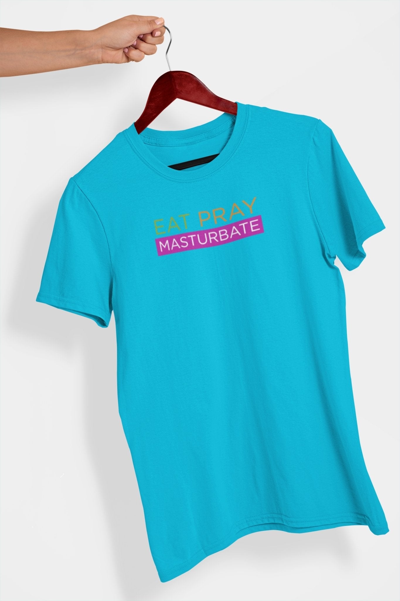 Eat Pray Masturbate, T-Shirt - HEY BUB