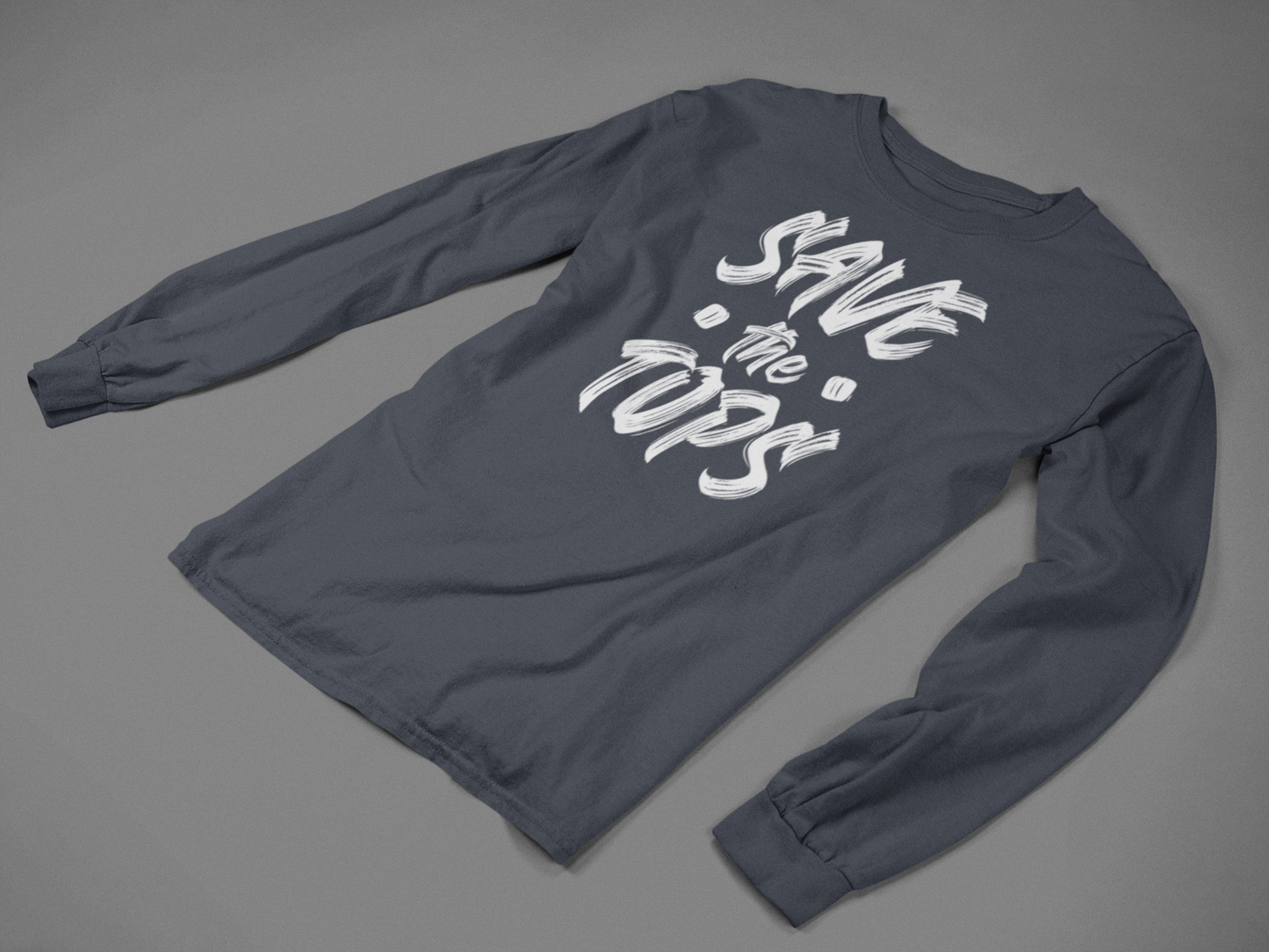 Save the Tops, Long Sleeve TShirt