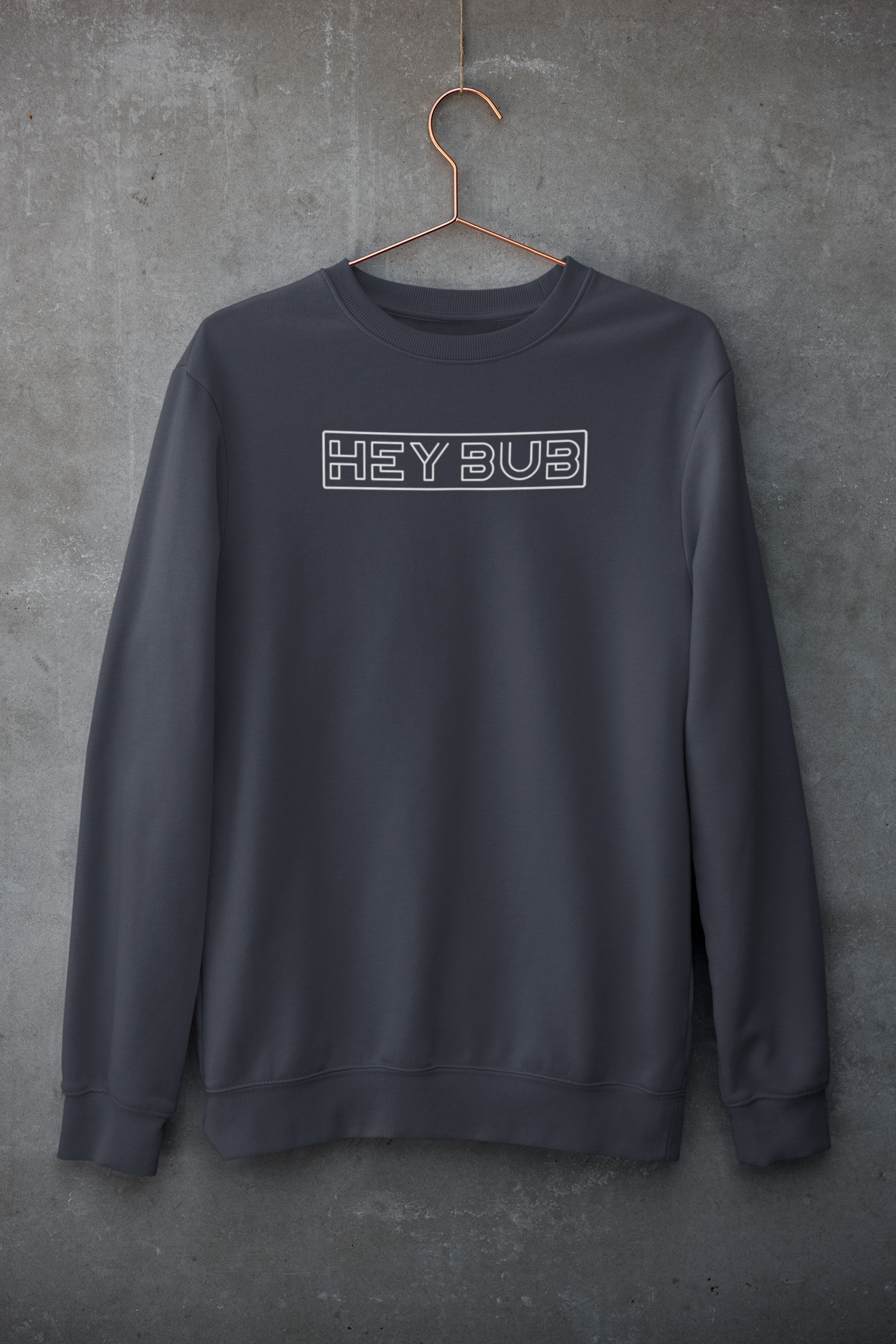 Hey Bub Horizontal, Sweatshirt