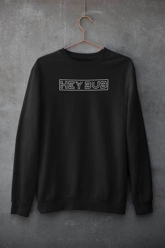 Hey Bub Horizontal, Sweatshirt